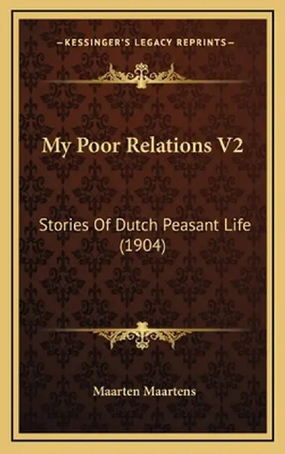 My Poor Relations V2: Stories of Dutch Peasant Life (1904) by Maartens, Maarten