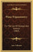 Plane Trigonometry: For The Use Of Colleges And Schools (1864) by Isaac Todhunter