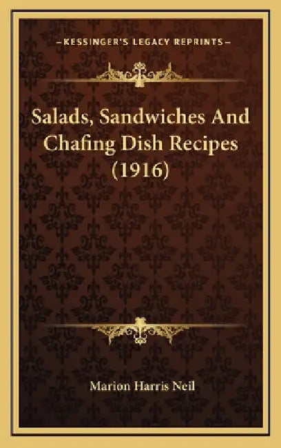 Salads, Sandwiches And Chafing Dish Recipes (1916) by Marion Harris Neil