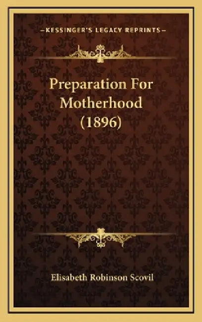 Preparation For Motherhood (1896) by Elisabeth Robinson Scovil