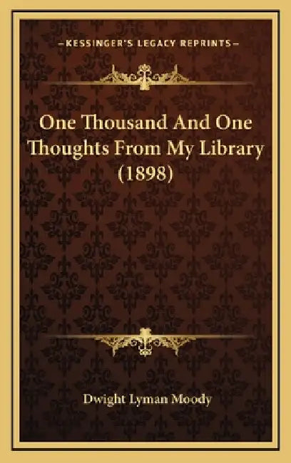 One Thousand And One Thoughts From My Library (1898) by Dwight Lyman Moody