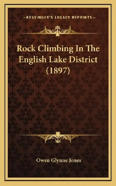 Rock Climbing In The English Lake District (1897) by Owen Glynne Jones