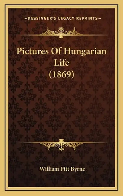 Pictures Of Hungarian Life (1869) by William Pitt Byrne