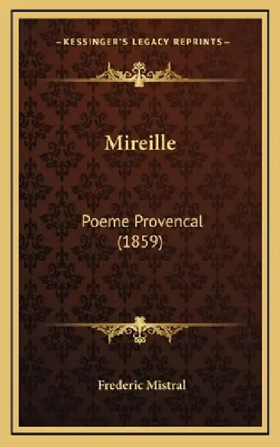 Mireille: Poeme Provencal (1859) by Frederic Mistral
