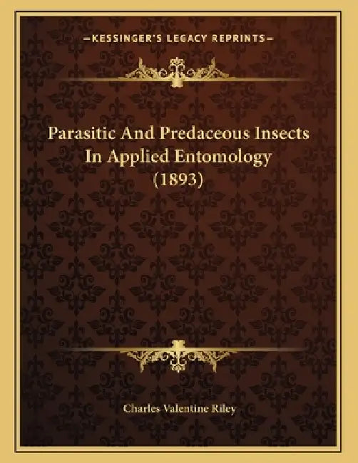 Parasitic And Predaceous Insects In Applied Entomology (1893) by Charles Valentine Riley