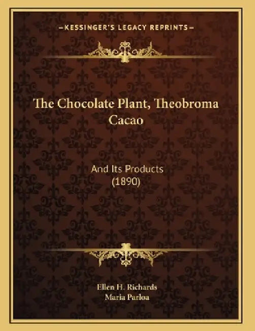 The Chocolate Plant, Theobroma Cacao: And Its Products (1890) by Ellen H. Richards, Maria Parloa