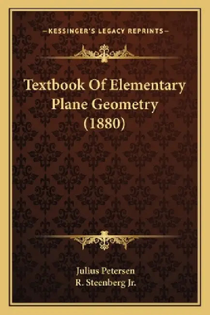 Textbook Of Elementary Plane Geometry (1880) by Julius Petersen, Jr. Steenberg R.