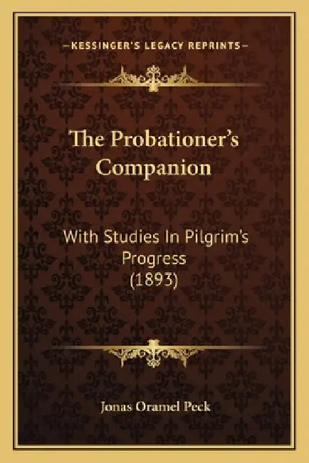 The Probationer's Companion: With Studies In Pilgrim's Progress (1893) by Jonas Oramel Peck