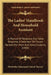 The Ladies' Handbook And Household Assistant: A Manual Of Religious And Table Etiquette, A Selection Of Choice Recipes For Plain And Fancy Cooking (18 by Methodist Episcopal Church Society