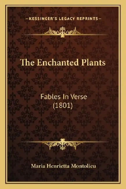The Enchanted Plants: Fables In Verse (1801) by Maria Henrietta Montolieu