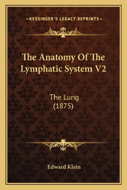 The Anatomy Of The Lymphatic System V2: The Lung (1875) by Edward Klein