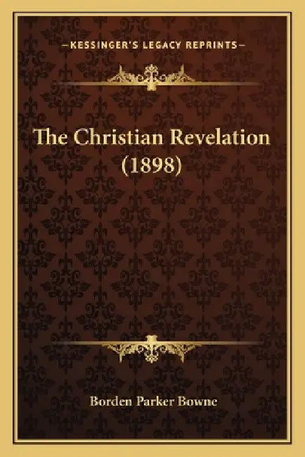 The Christian Revelation (1898) by Borden Parker Bowne