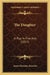 The Daughter: A Play In Five Acts (1837) by James Sheridan Knowles