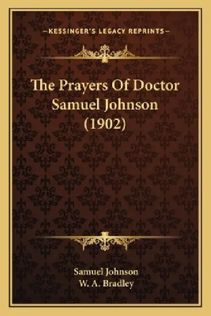 The Prayers Of Doctor Samuel Johnson (1902) by Samuel Johnson, W. A. Bradley