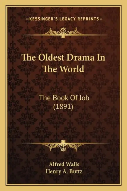 The Oldest Drama In The World: The Book Of Job (1891) by Alfred Walls, Henry A. Buttz