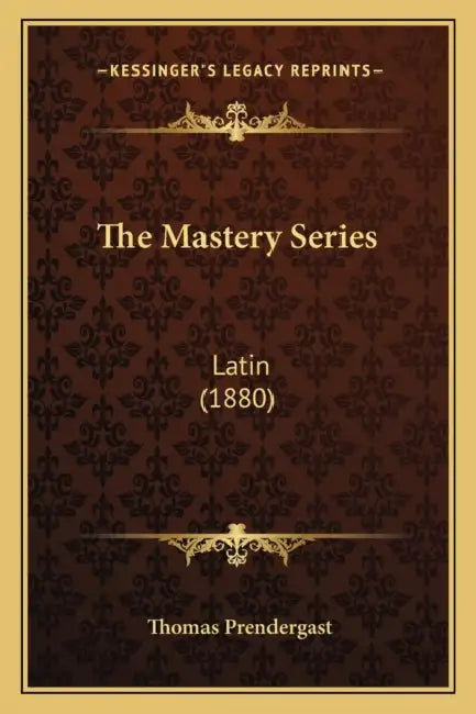 The Mastery Series: Latin (1880) by Thomas Prendergast