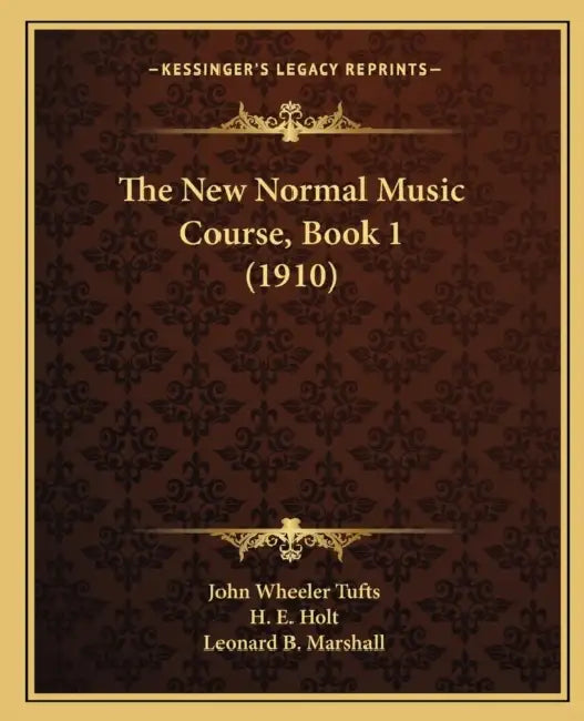 The New Normal Music Course, Book 1 (1910) by John Wheeler Tufts, H. E. Holt, Leonard B. Marshall