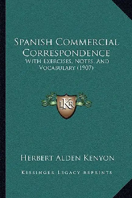 Spanish Commercial Correspondence: With Exercises, Notes, And Vocabulary (1907) by Herbert Alden Kenyon