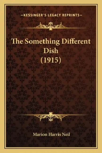 The Something Different Dish (1915) by Marion Harris Neil
