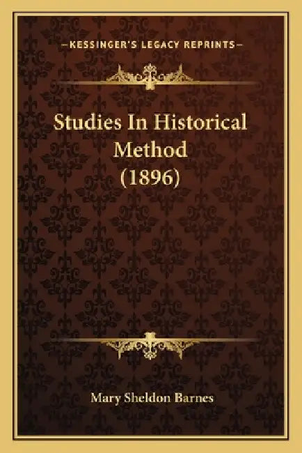 Studies In Historical Method (1896) by Mary Sheldon Barnes