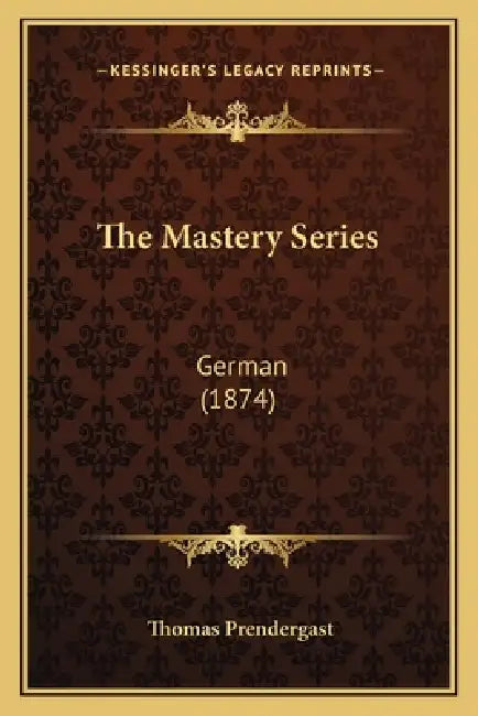 The Mastery Series: German (1874) by Thomas Prendergast