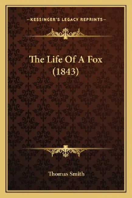 The Life Of A Fox (1843) by Thomas Smith