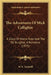 The Adventures Of Mick Callighin: A Story Of Home Rule And The De Burghos, A Romance (1875) by W. R. Ancketill