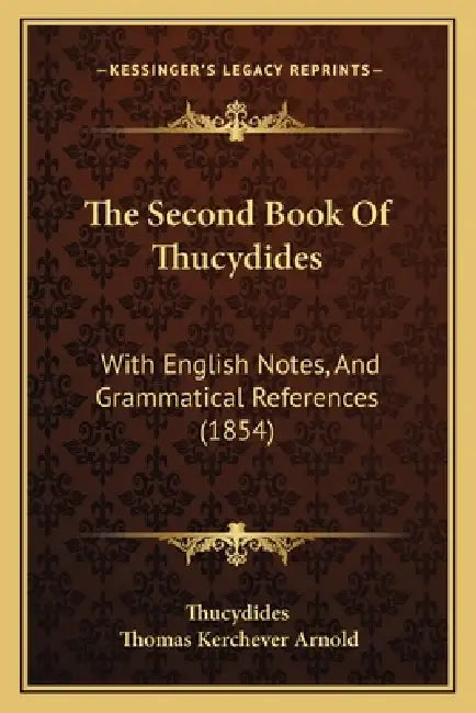 The Second Book Of Thucydides: With English Notes, And Grammatical References (1854) by Thucydides, Thomas Kerchever Arnold