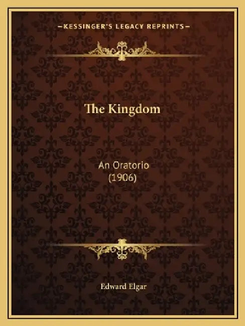 The Kingdom: An Oratorio (1906) by Edward Elgar