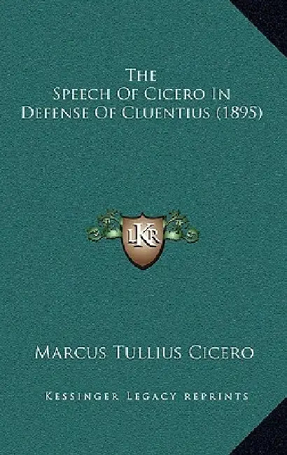 The Speech Of Cicero In Defense Of Cluentius (1895) by Marcus Tullius Cicero