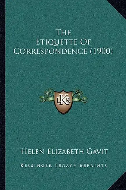 The Etiquette Of Correspondence (1900) by Helen Elizabeth Gavit