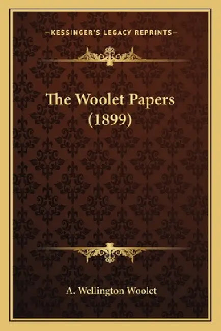 The Woolet Papers (1899) by A. Wellington Woolet