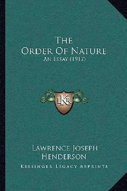 The Order Of Nature: An Essay (1917) by Lawrence Joseph Henderson