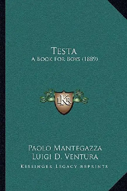 Testa: A Book For Boys (1889) by Paolo Mantegazza, Luigi D. Ventura