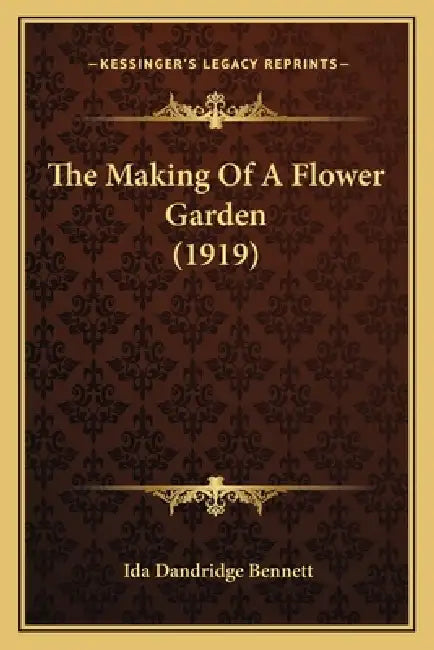 The Making Of A Flower Garden (1919) by Ida Dandridge Bennett