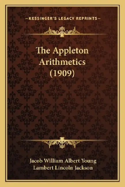 The Appleton Arithmetics (1909) by Jacob William Albert Young, Lambert Lincoln Jackson