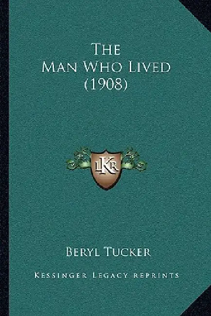 The Man Who Lived (1908) by Beryl Tucker