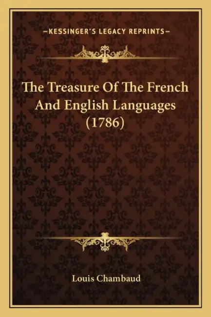 The Treasure Of The French And English Languages (1786) by Louis Chambaud