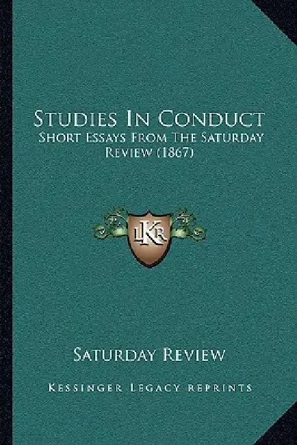 Studies In Conduct: Short Essays From The Saturday Review (1867) by Saturday Review