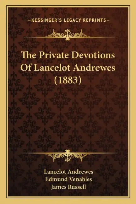 The Private Devotions Of Lancelot Andrewes (1883) by Lancelot Andrewes, Edmund Venables, James Russell