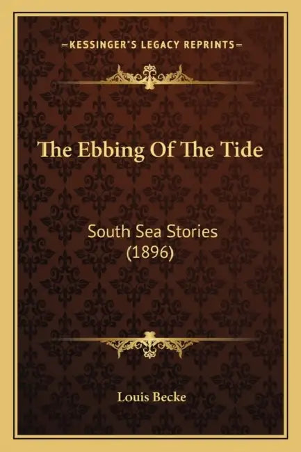 The Ebbing Of The Tide: South Sea Stories (1896) by Louis Becke