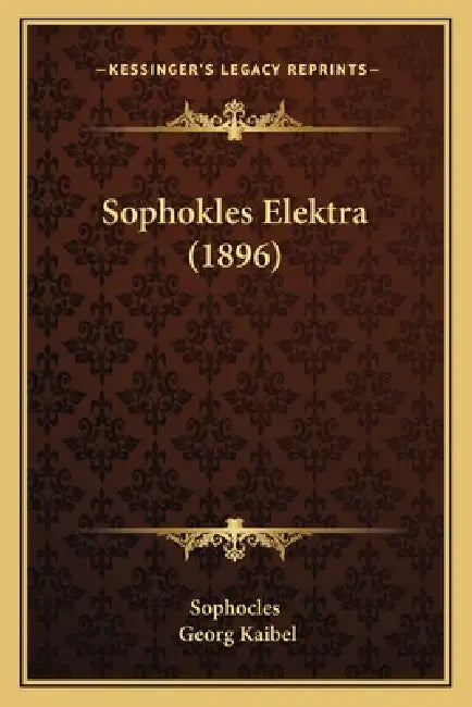 Sophokles Elektra (1896) by Sophocles, Georg Kaibel