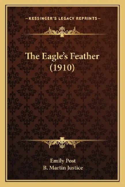 The Eagle's Feather (1910) by Emily Post, B. Martin Justice