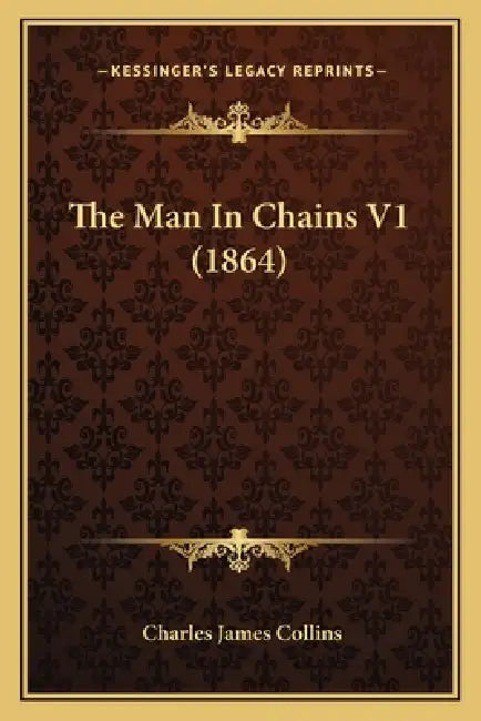 The Man In Chains V1 (1864) by Charles James Collins