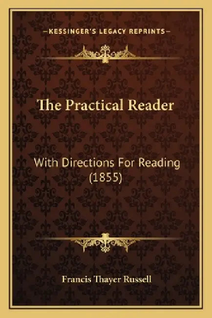 The Practical Reader: With Directions For Reading (1855) by Francis Thayer Russell
