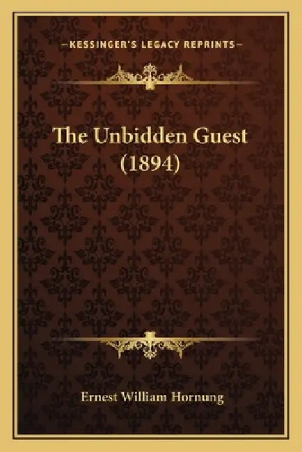 The Unbidden Guest (1894) by Ernest William Hornung