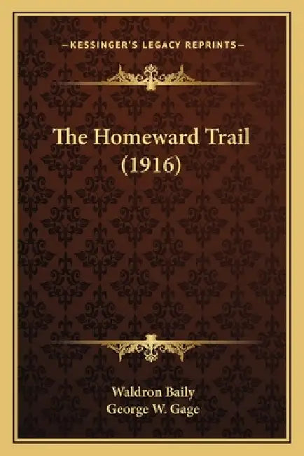 The Homeward Trail (1916) by Waldron Baily, George W. Gage