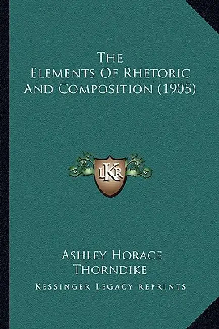 The Elements Of Rhetoric And Composition (1905) by Ashley Horace Thorndike
