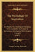 The Psychology Of Inspiration: An Attempt To Distinguish Religious From Scientific Truth And To Harmonize Christianity With Modern Thought (1907) by George Lansing Raymond