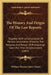 The History And Origin Of The Law Reports: Together With A Compilation Of Various Documents Showing The Progress And Result Of Proceedings Taken For T by William Thomas Shave Daniel